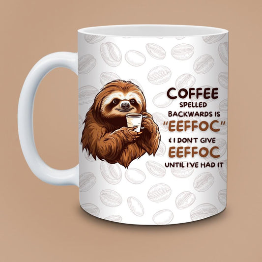 Coffee Addict Sloth Mug - "I Don't Give Eeffoc"