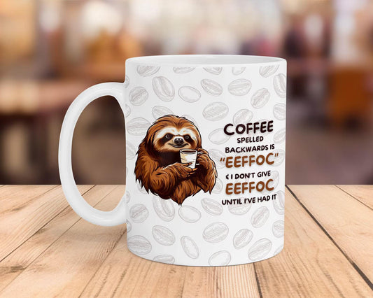 Coffee Addict Sloth Mug - "I Don't Give Eeffoc"