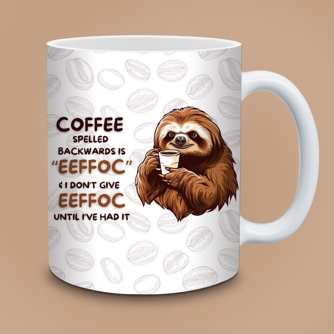 Coffee Addict Sloth Mug - "I Don't Give Eeffoc"