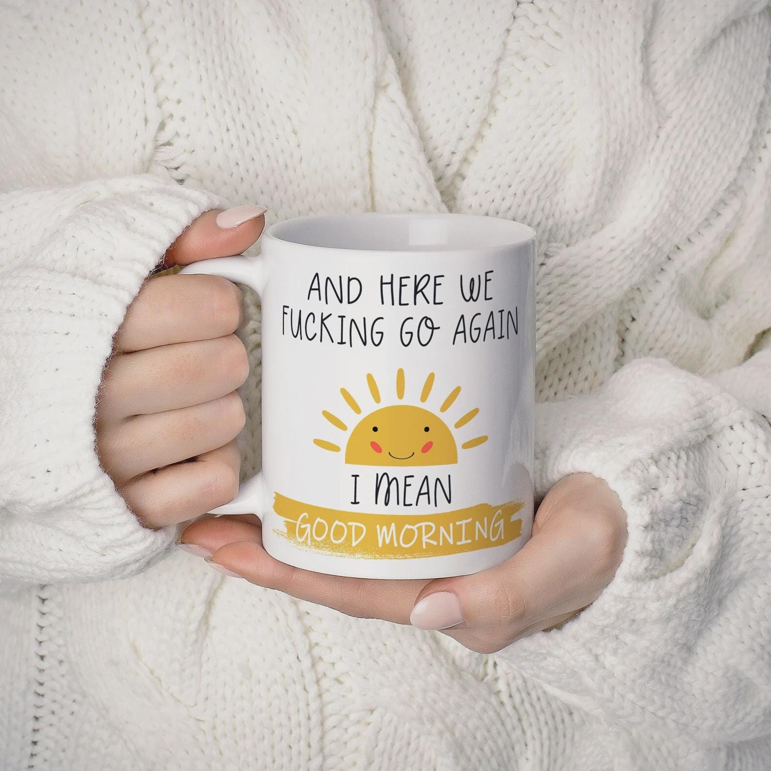 Funny "Here We F*cking Go Again" Mug - Sarcastic Good Morning Coffee Cup