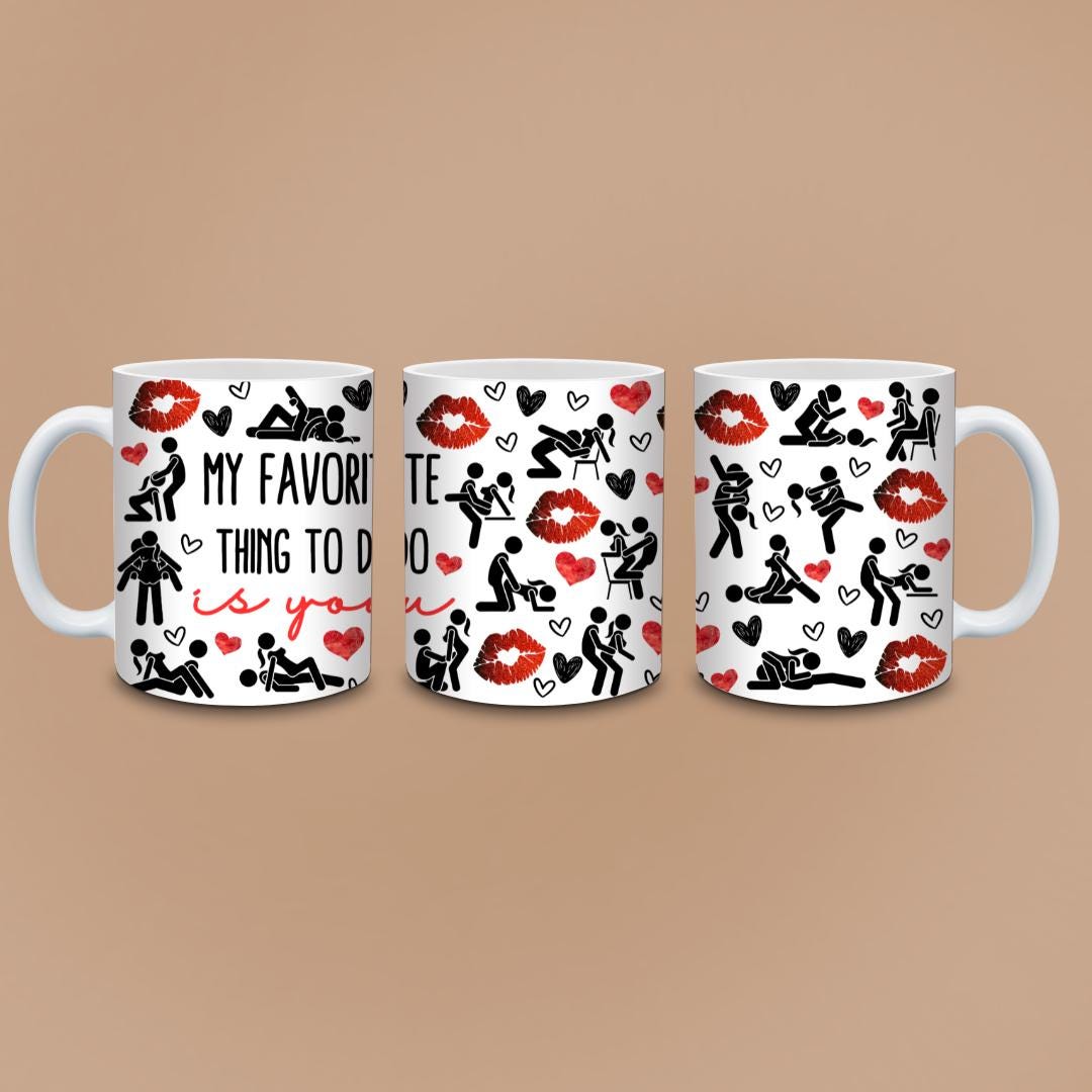 My Favorite Thing To Do Is You - Naughty Romantic Valentines Mug, Spicy Couple Gift