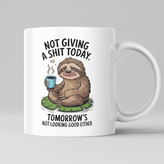 Funny Sloth Mug - Not Giving A Sh*t Today - Sarcastic Coffee Mug