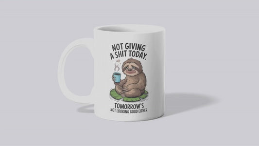 Funny Sloth Mug - Not Giving A Sh*t Today - Sarcastic Coffee Mug